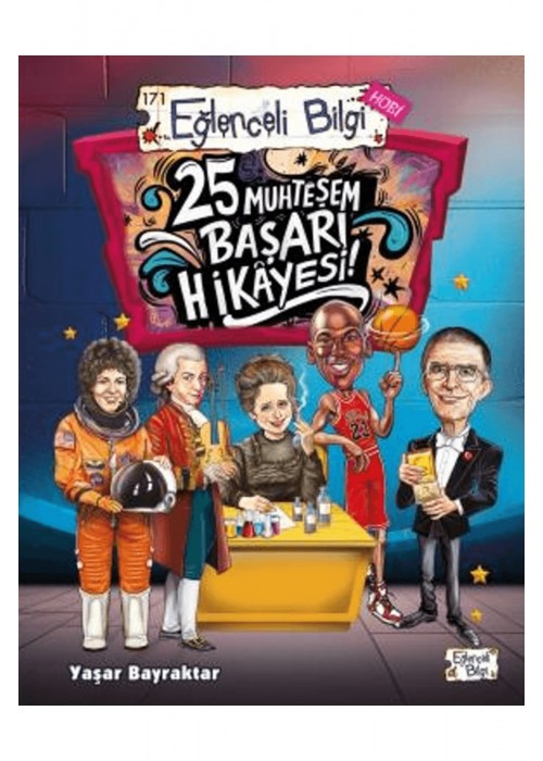 25 Muhteşem Başarı Hikayesi! / Yaşar Bayraktar / Eğlenceli Bilgi Yayınları / 9786257844864